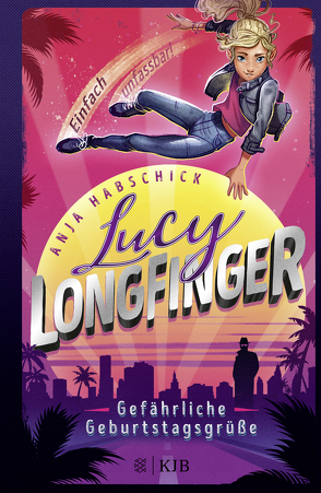 Lucy Longfinger – einfach unfassbar!: Gefährliche Geburtstagsgrüße von Habschick,  Anja