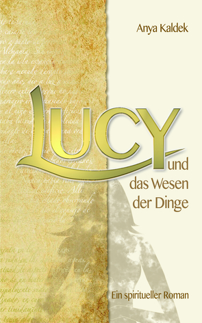 Lucy und das Wesen der Dinge von Kaldek,  Anya