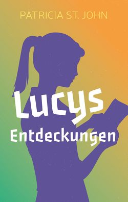 Lucys Entdeckungen von Bibellesebund, Hoppler,  Doris, John,  Patricia St.