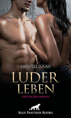 LuderLeben | Erotischer Roman von Logan,  Laura Lee