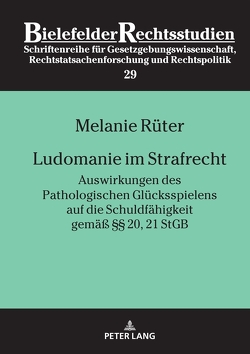 Ludomanie im Strafrecht von Rüter,  Melanie