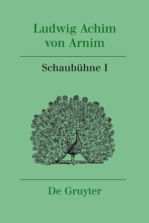 Ludwig Achim von Arnim: Werke und Briefwechsel / Schaubühne I von Pietsch,  Yvonne