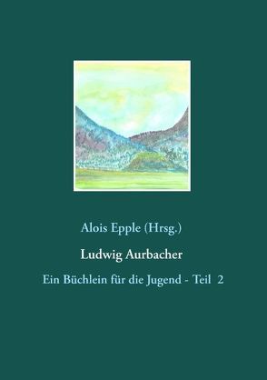 Ludwig Aurbacher von Epple,  Alois