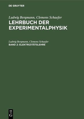 Ludwig Bergmann; Clemens Schaefer: Lehrbuch der Experimentalphysik / Elektrizitätslehre von Bergmann,  Ludwig, Schaefer,  Clemens