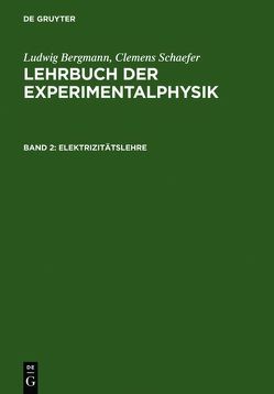 Ludwig Bergmann; Clemens Schaefer: Lehrbuch der Experimentalphysik / Elektrizitätslehre von Bergmann,  Ludwig, Schaefer,  Clemens