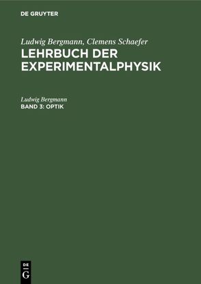 Ludwig Bergmann; Clemens Schaefer: Lehrbuch der Experimentalphysik / Optik von Bergmann,  Ludwig