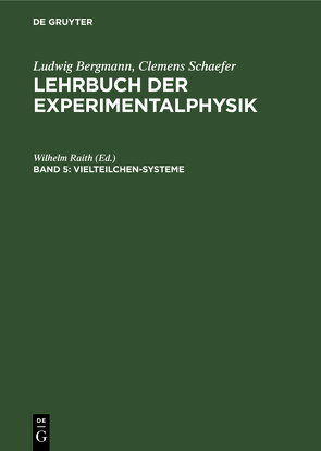 Ludwig Bergmann; Clemens Schaefer: Lehrbuch der Experimentalphysik / Vielteilchen-Systeme von Bahr,  Christian, Dorfmüller,  Thomas, Haberland,  Helmut, Heppke,  Gerd, Hess,  Siegfried, Jockusch,  Harald, Lüders,  Klaus, Raith,  Wilhelm, Seidel,  Joachim, Thull,  Roger, Tschesche,  Harald, Wende,  Burkhard