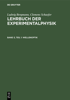 Ludwig Bergmann; Clemens Schaefer: Lehrbuch der Experimentalphysik / Wellenoptik von Bergmann,  Ludwig, Schaefer,  Clemens