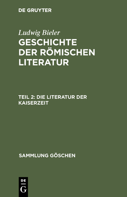 Ludwig Bieler: Geschichte der römischen Literatur / Die Literatur der Kaiserzeit von Bieler,  Ludwig