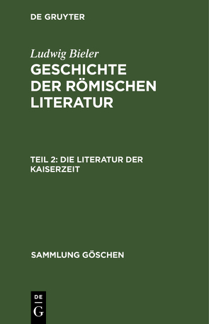 Ludwig Bieler: Geschichte der römischen Literatur / Die Literatur der Kaiserzeit von Bieler,  Ludwig