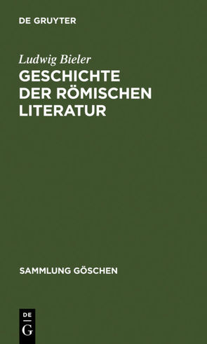 Ludwig Bieler: Geschichte der römischen Literatur / Geschichte der römischen Literatur von Bieler,  Ludwig