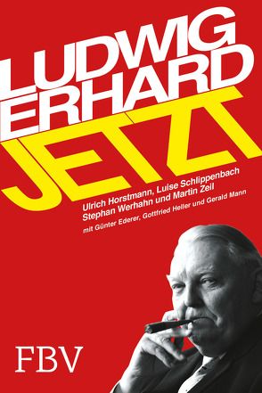 Ludwig Erhard jetzt von Ederer,  Günter, Gräfin Schlippenbach,  Luise, Heller,  Gottfried, Horstmann,  Ulrich, Mann,  Gerald, Tichy,  Roland, Werhahn,  Stephan, Zeil,  Martin