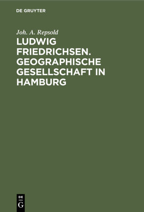 Ludwig Friedrichsen. Geographische Gesellschaft in Hamburg von Repsold,  Joh. A.