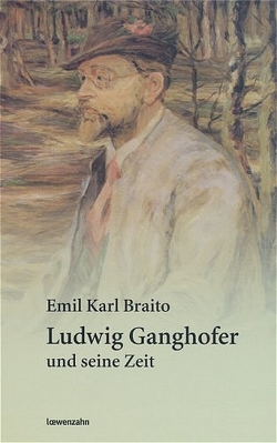 Ludwig Ganghofer und seine Zeit von Braito,  Emil Karl