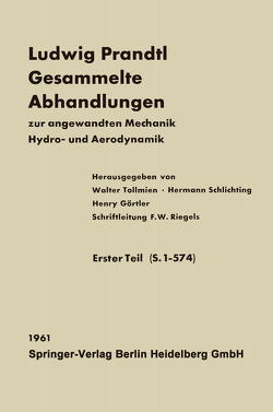 Ludwig Prandtl Gesammelte Abhandlungen von Görtler,  H., Prandtl,  L., Riegels,  F. W., Schlichting,  H., Tollmien,  W.