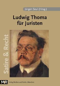 Ludwig Thoma für Juristen von Seul,  Jürgen