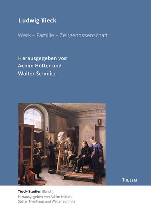 Ludwig Tieck von Hölter,  Achim, Nienhaus,  Stefan, Schmitz,  Walter