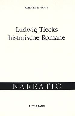 Ludwig Tiecks historische Romane von Harte,  Christine
