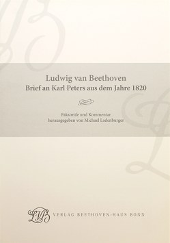 Ludwig van Beethoven. Brief an Karl Peters aus dem Jahre 1820 von Ladenburger,  Michael