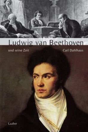 Ludwig van Beethoven und seine Zeit von Dahlhaus,  Carl