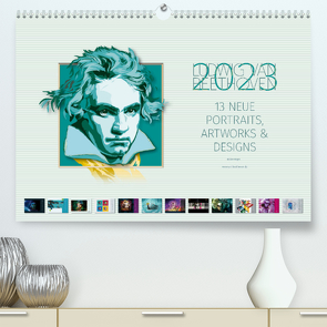Ludwig von Beethoven 2023 – 13 neue Portraits, Artworks & Designs (Premium, hochwertiger DIN A2 Wandkalender 2023, Kunstdruck in Hochglanz) von und Detlef Hipp,  Eva