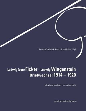 Ludwig (von) Ficker – Ludwig Wittgenstein: Briefwechsel 1914 – 1920 von Steinsiek,  Annette, Unterkircher,  Anton