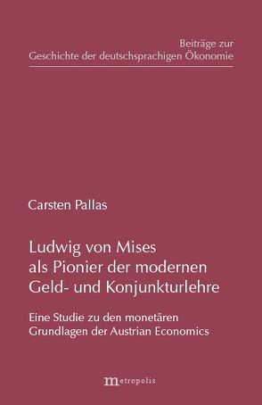 Ludwig von Mises als Pionier der modernen Geld- und Konjunkturlehre von Pallas,  Carsten