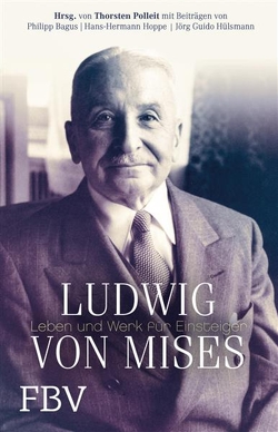 Ludwig von Mises von Bagus,  Philipp, Hoppe,  Hans-Hermann, Polleit,  Thorsten, Thorsten,  Polleit