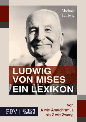 Ludwig von Mises – Ein Lexikon von Ladwig,  Michael