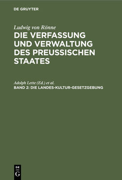 Ludwig von Rönne: Die Verfassung und Verwaltung des Preussischen… / Die Landes-Kultur-Gesetzgebung von Lette,  Adolph, Roenne,  Ludwig