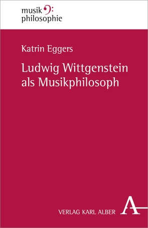 Ludwig Wittgenstein als Musikphilosoph von Eggers,  Katrin