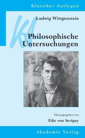 Ludwig Wittgenstein: Philosophische Untersuchungen von Savigny,  Eike von