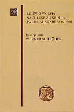 Ludwig Wolffs Nachlese zu seiner „Iwein“-Ausgabe von 1968 von Schroeder,  Werner