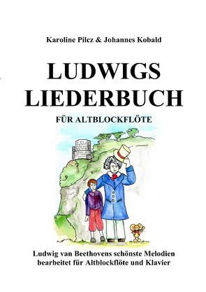 Ludwigs Liederbuch für Alblockflöte von Kobald,  Johannes, Pilcz,  Karoline