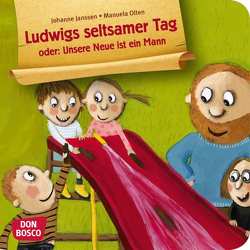 Ludwigs seltsamer Tag oder: Unsere Neue ist ein Mann. Mini-Bilderbuch. von Janssen,  Johanne, Olten,  Manuela