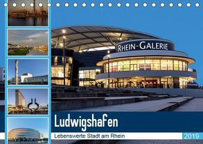Ludwigshafen – Lebenswerte Stadt am Rhein (Tischkalender 2019 DIN A5 quer) von Seethaler,  Thomas