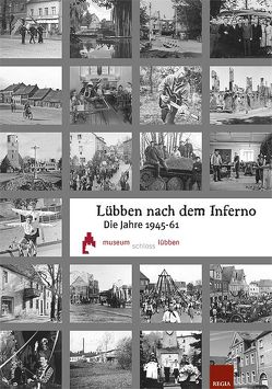 Lübben nach dem Inferno von Becken,  Jörg, Spreewald,  Förderverein des Stadt- und Regionalmuseums Lübben e. V.