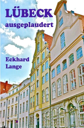 Lübeck ausgeplaudert von Lange,  Eckhard