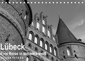 Lübeck – Eine Reise in schwarz-weiß – Oliver Peters (Tischkalender 2023 DIN A5 quer) von Peters,  Oliver