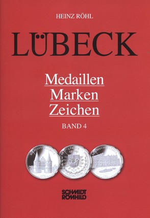 Lübeck – Medaillen, Marken, Zeichen Band 4 von Röhl,  Heinz