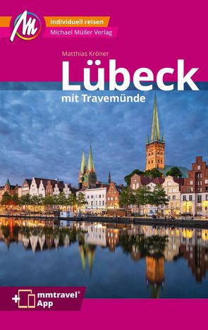 Lübeck MM-City – inkl. Travemünde Reiseführer Michael Müller Verlag von Kröner,  Matthias