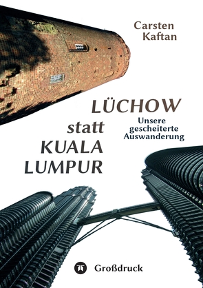 Lüchow statt Kuala Lumpur von Kaftan,  Carsten