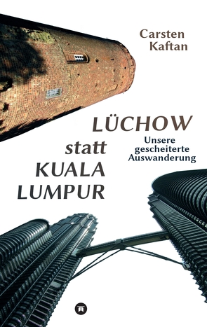 Lüchow statt Kuala Lumpur von Kaftan,  Carsten