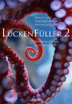 Lückenfüller 2 von Harich,  Michaela, Hell,  Faye, Knospe,  David, Lesser,  Ben, Mayerhofer,  Jacqueline, Meyer,  Olivia, Oltersdorff,  Jana, Pearson,  Kaye, Rapp,  Claudia, Rummel,  Mark G., Scheib,  Torsten, Steinmetz,  M. H., Vogltanz,  M. M., Williams,  Thomas, Wood,  Jenny