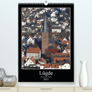 Lügde (Premium, hochwertiger DIN A2 Wandkalender 2021, Kunstdruck in Hochglanz) von Lindert-Rottke,  Antje