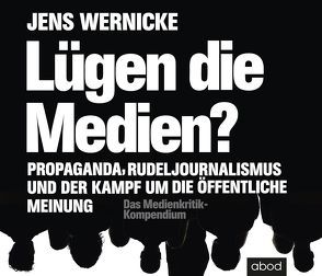 Lügen die Medien? von Wernicke,  Jens, Zwingmann,  Patrick