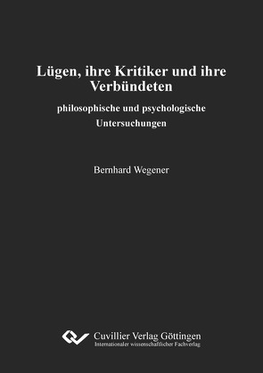 Lügen, ihre Kritiker und ihre Verbündeten von Wegener,  Bernhard