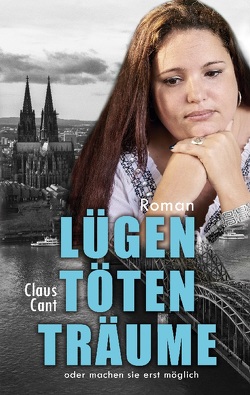 Lügen töten Träume von Cant,  Claus