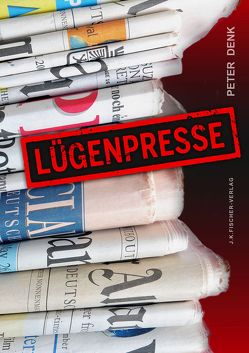 Lügenpresse von Denk,  Peter