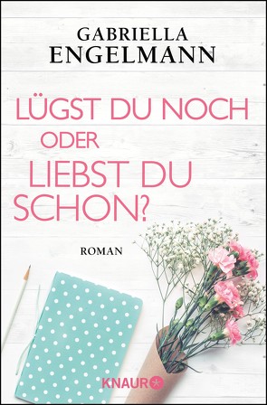 Lügst du noch oder liebst du schon? von Engelmann,  Gabriella